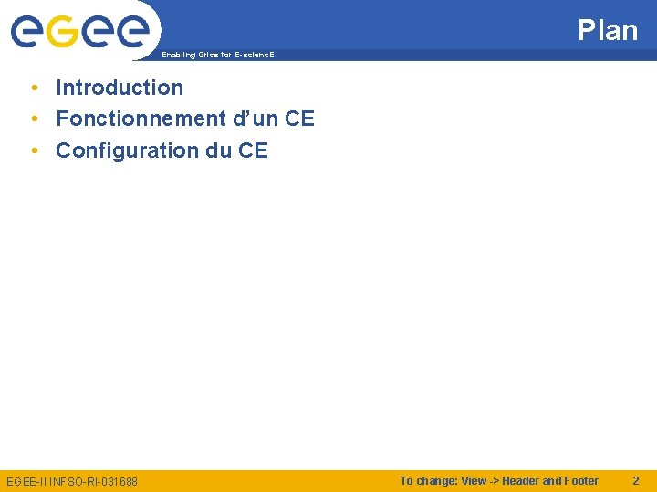 Plan Enabling Grids for E-scienc. E • Introduction • Fonctionnement d’un CE • Configuration
