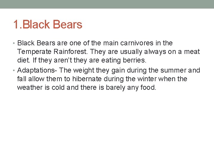 1. Black Bears • Black Bears are one of the main carnivores in the