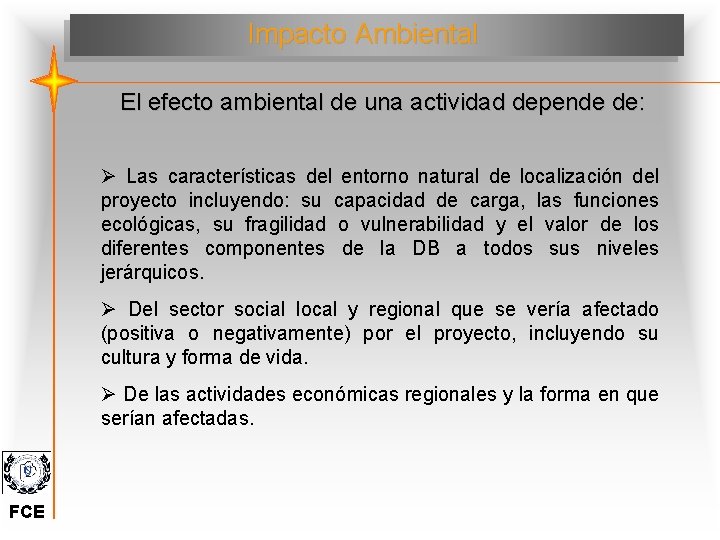 Impacto Ambiental El efecto ambiental de una actividad depende de: Ø Las características del