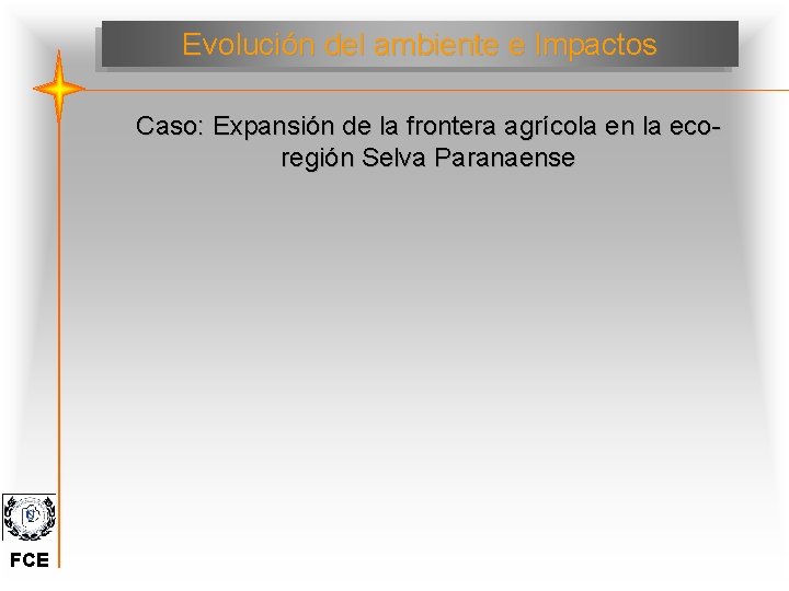 Evolución del ambiente e Impactos Caso: Expansión de la frontera agrícola en la ecoregión