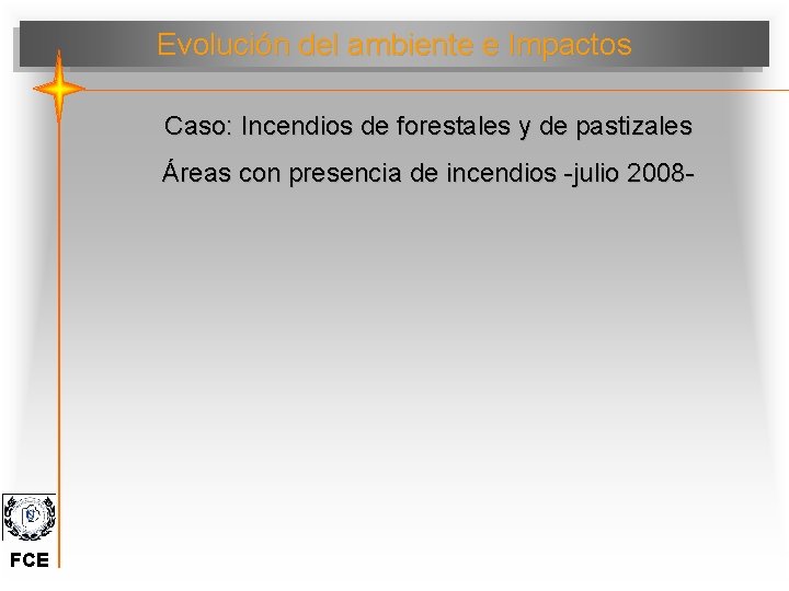 Evolución del ambiente e Impactos Caso: Incendios de forestales y de pastizales Áreas con