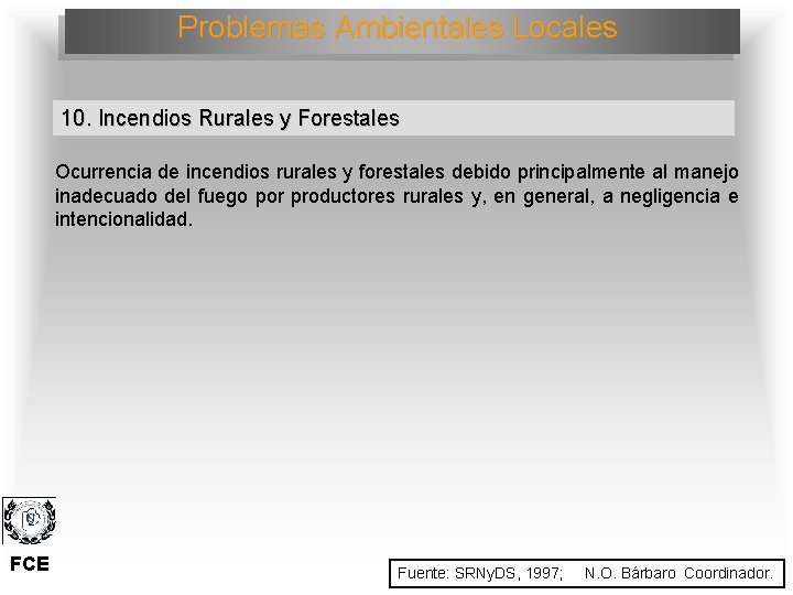 Problemas Ambientales Locales 10. Incendios Rurales y Forestales Ocurrencia de incendios rurales y forestales