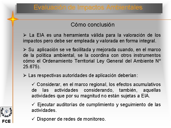 Evaluación de Impactos Ambientales Cómo conclusión Ø La EIA es una herramienta válida para