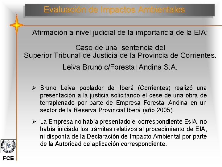 Evaluación de Impactos Ambientales Afirmación a nivel judicial de la importancia de la EIA: