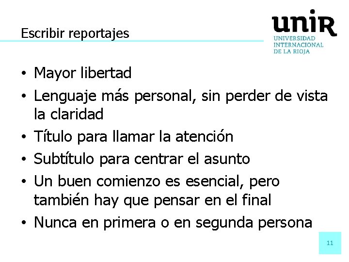 Escribir reportajes • Mayor libertad • Lenguaje más personal, sin perder de vista la