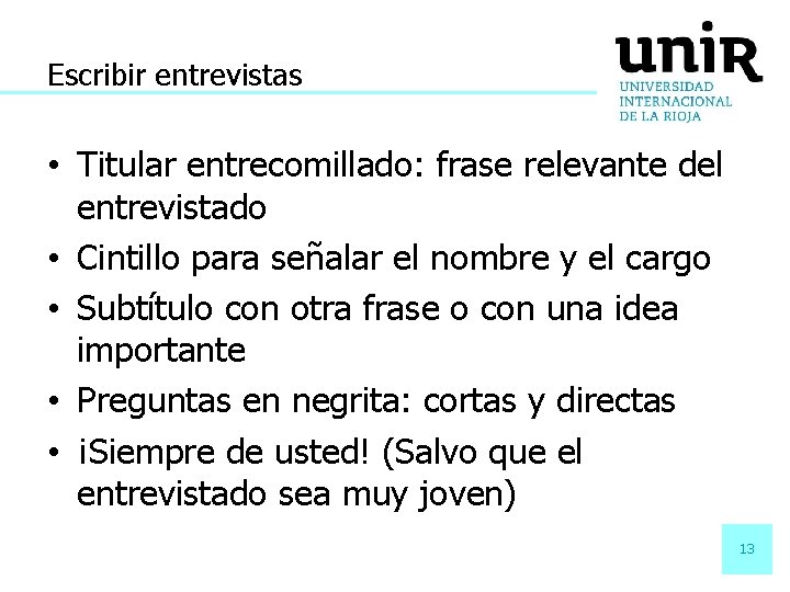 Escribir entrevistas • Titular entrecomillado: frase relevante del entrevistado • Cintillo para señalar el