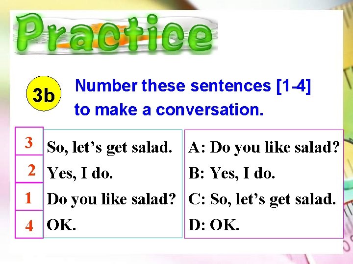 3 b Number these sentences [1 -4] to make a conversation. 3 So, let’s