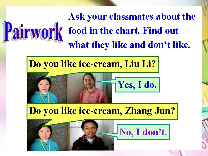 Ask your classmates about the food in the chart. Find out what they like