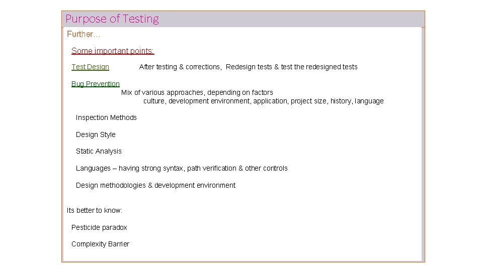 Purpose of Testing Further… Some important points: Test Design After testing & corrections, Redesign Purpose of Testing Further… Some important points: Test Design After testing & corrections, Redesign