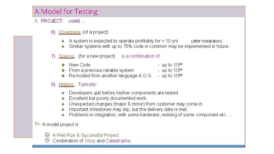 A Model for Testing 1. PROJECT: contd … 6) Objectives: Objectives (of a project) A Model for Testing 1. PROJECT: contd … 6) Objectives: Objectives (of a project)