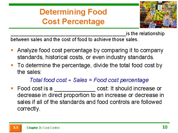 Determining Food Cost Percentage _____________________is the relationship between sales and the cost of food