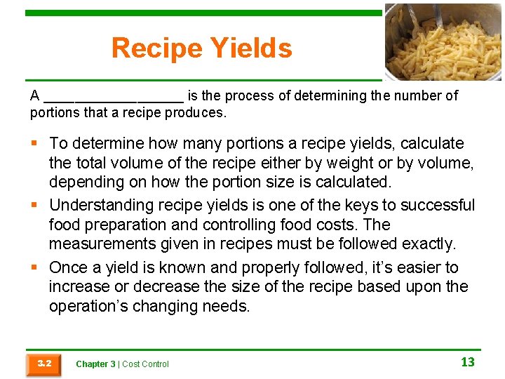 Recipe Yields A _________ is the process of determining the number of portions that