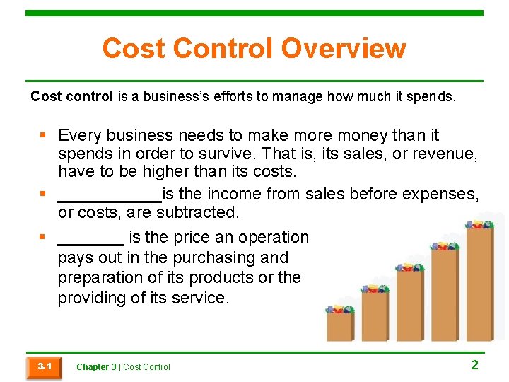 Cost Control Overview Cost control is a business’s efforts to manage how much it