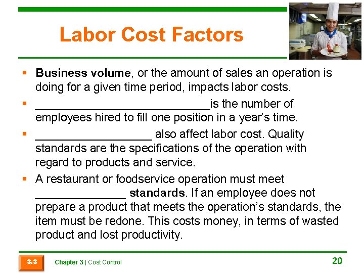 Labor Cost Factors § Business volume, or the amount of sales an operation is