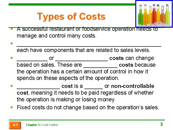 Types of Costs § A successful restaurant or foodservice operation needs to manage and