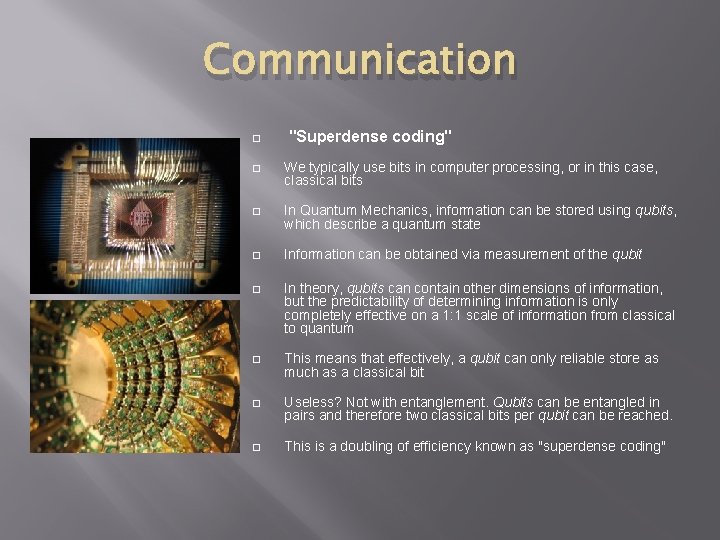 Communication "Superdense coding" We typically use bits in computer processing, or in this case,