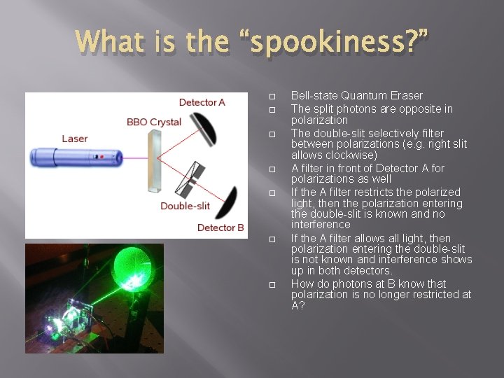 What is the “spookiness? ” Bell-state Quantum Eraser The split photons are opposite in