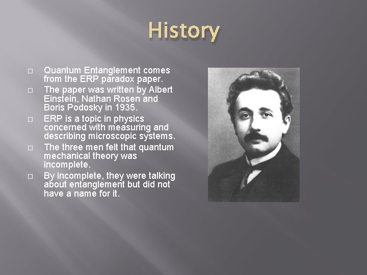 History Quantum Entanglement comes from the ERP paradox paper. The paper was written by