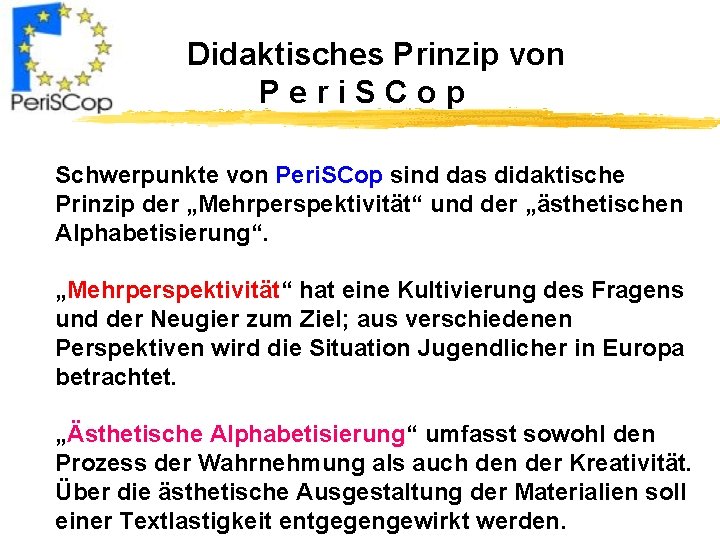 Didaktisches Prinzip von Peri. SCop Schwerpunkte von Peri. SCop sind das didaktische Prinzip der