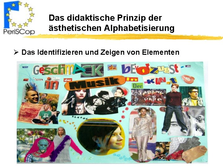 Das didaktische Prinzip der ästhetischen Alphabetisierung Ø Das Identifizieren und Zeigen von Elementen 