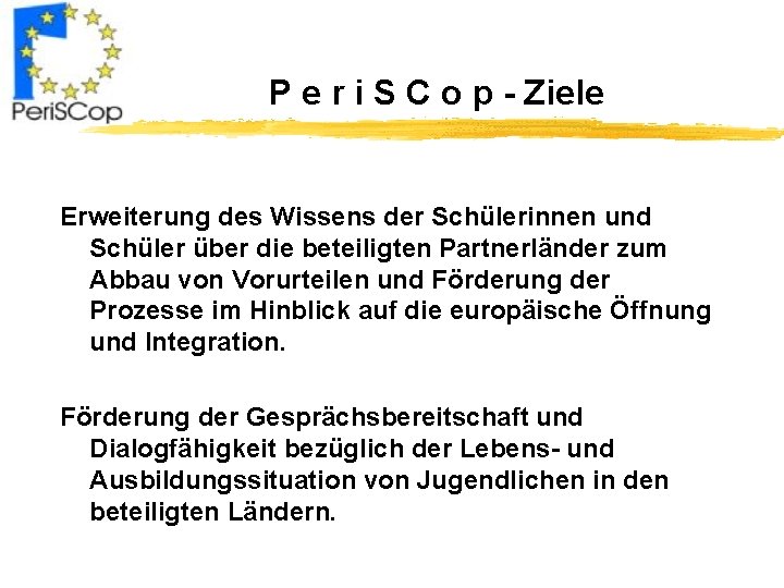 P e r i S C o p - Ziele Erweiterung des Wissens der