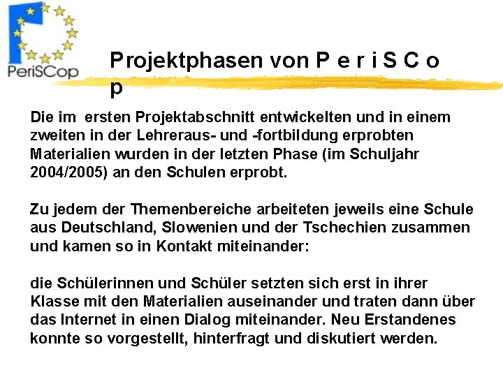 Projektphasen von P e r i S C o p Die im ersten Projektabschnitt