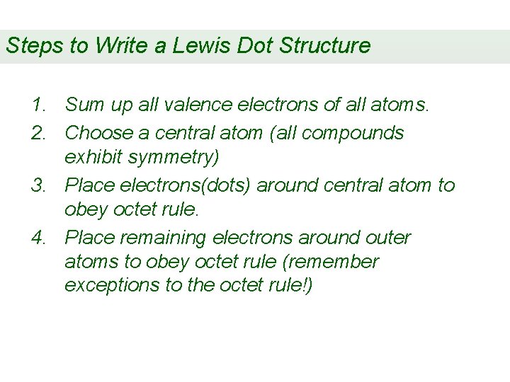 Steps to Write a Lewis Dot Structure 1. Sum up all valence electrons of