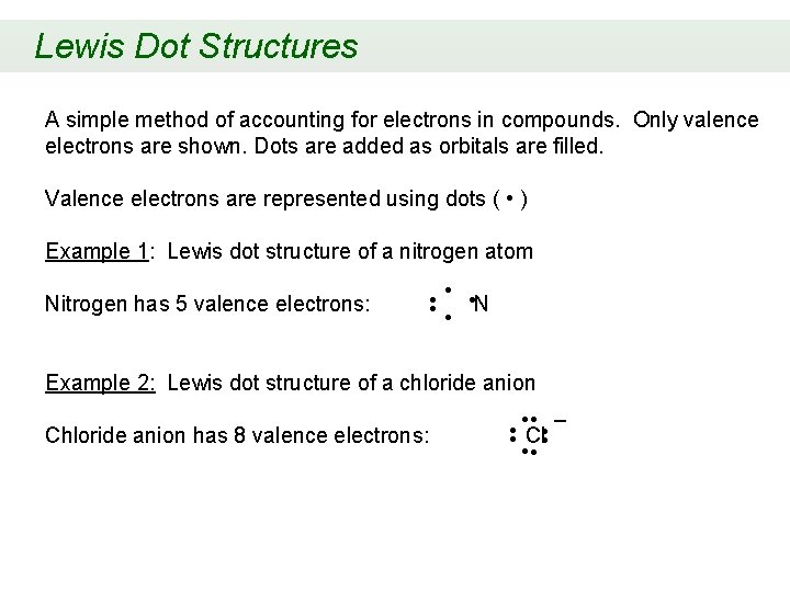 Lewis Dot Structures A simple method of accounting for electrons in compounds. Only valence