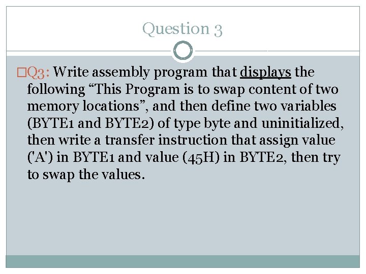 Question 3 �Q 3: Write assembly program that displays the following “This Program is