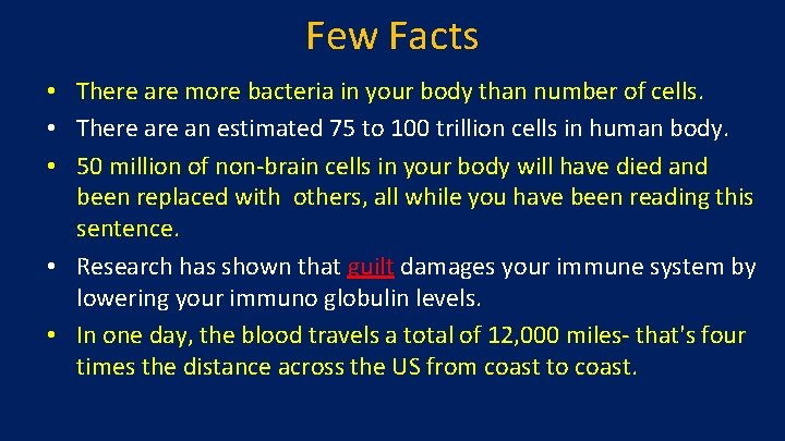 Few Facts • There are more bacteria in your body than number of cells.