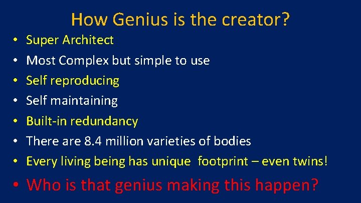 How Genius is the creator? • • Super Architect Most Complex but simple to