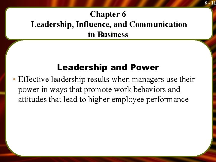 6 - 11 Chapter 6 Leadership, Influence, and Communication in Business Leadership and Power