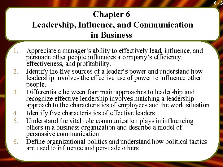 6 -3 Chapter 6 Leadership, Influence, and Communication in Business 1. 2. 3. 4.