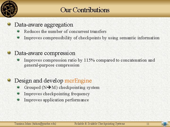 Our Contributions Data-aware aggregation Reduces the number of concurrent transfers Improves compressibility of checkpoints Our Contributions Data-aware aggregation Reduces the number of concurrent transfers Improves compressibility of checkpoints