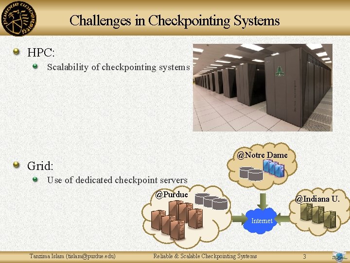 Challenges in Checkpointing Systems HPC: Scalability of checkpointing systems @Notre Dame Grid: Use of Challenges in Checkpointing Systems HPC: Scalability of checkpointing systems @Notre Dame Grid: Use of