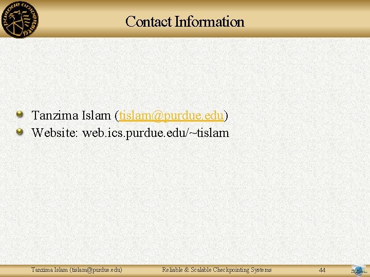 Contact Information Tanzima Islam (tislam@purdue. edu) Website: web. ics. purdue. edu/~tislam Tanzima Islam (tislam@purdue. Contact Information Tanzima Islam (tislam@purdue. edu) Website: web. ics. purdue. edu/~tislam Tanzima Islam (tislam@purdue.