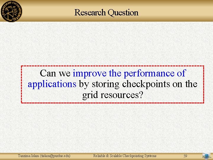 Research Question Can we improve the performance of applications by storing checkpoints on the Research Question Can we improve the performance of applications by storing checkpoints on the