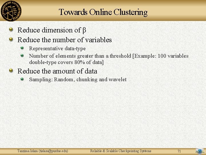 Towards Online Clustering Reduce dimension of β Reduce the number of variables Representative data-type Towards Online Clustering Reduce dimension of β Reduce the number of variables Representative data-type