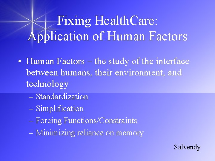 Fixing Health. Care: Application of Human Factors • Human Factors – the study of