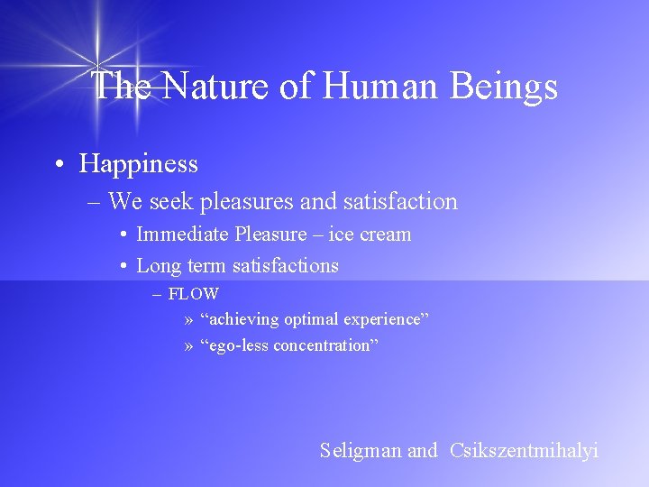 The Nature of Human Beings • Happiness – We seek pleasures and satisfaction •