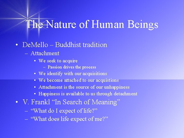 The Nature of Human Beings • De. Mello – Buddhist tradition – Attachment •