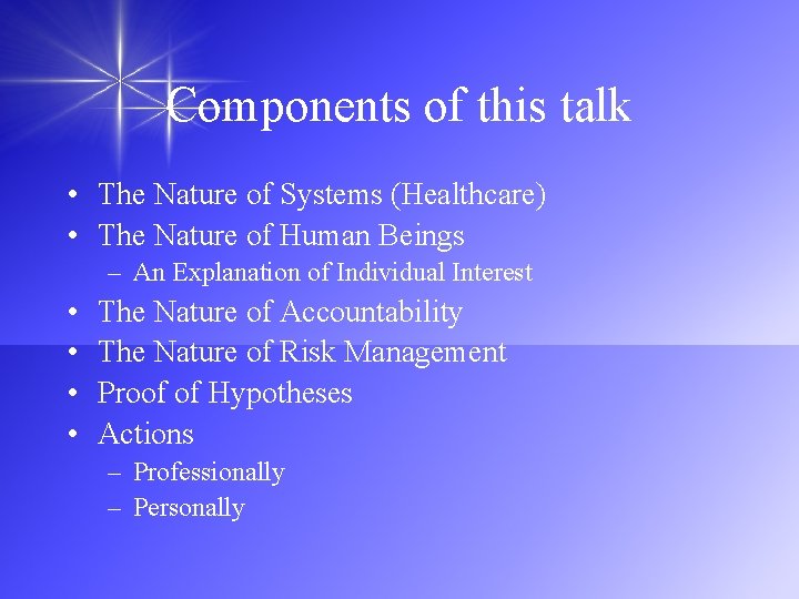 Components of this talk • The Nature of Systems (Healthcare) • The Nature of