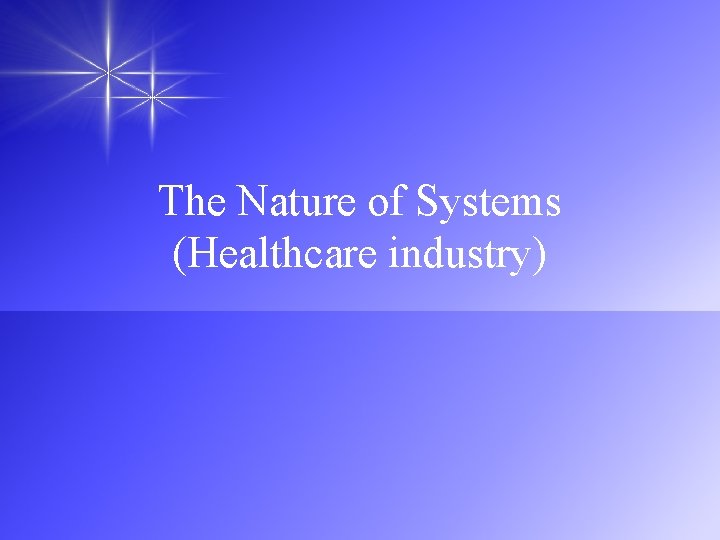 The Nature of Systems (Healthcare industry) 