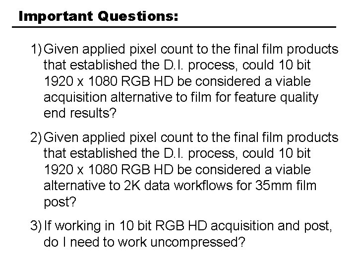 Important Questions: 1) Given applied pixel count to the final film products that established