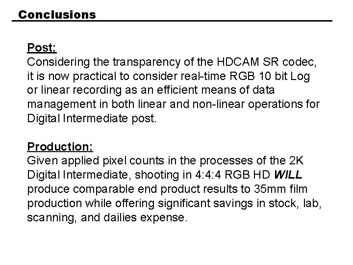 Conclusions Post: Considering the transparency of the HDCAM SR codec, it is now practical