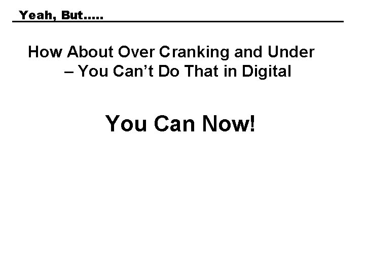 Yeah, But…. . How About Over Cranking and Under – You Can’t Do That