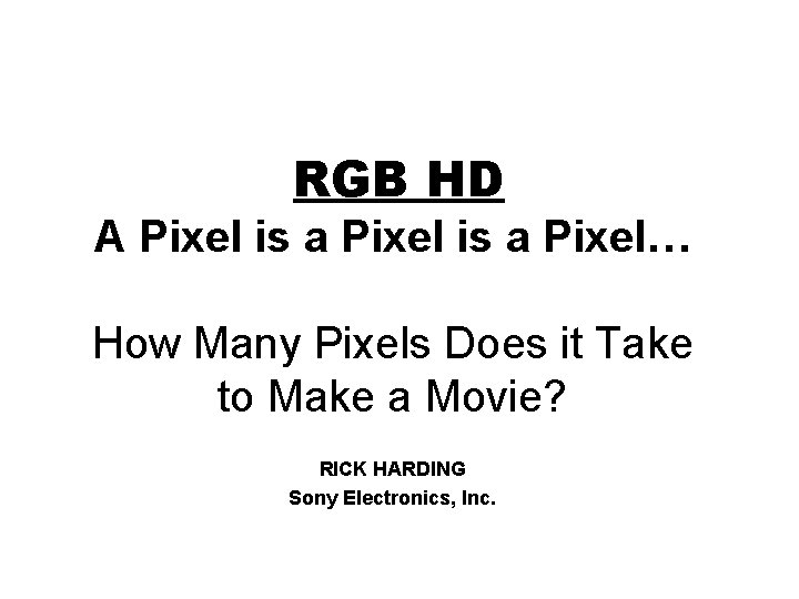 RGB HD A Pixel is a Pixel… How Many Pixels Does it Take to