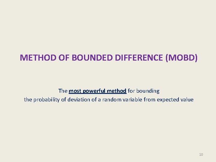 METHOD OF BOUNDED DIFFERENCE (MOBD) The most powerful method for bounding the probability of