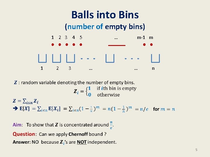 Balls into Bins (number of empty bins) 1 2 3 4 5 • 1