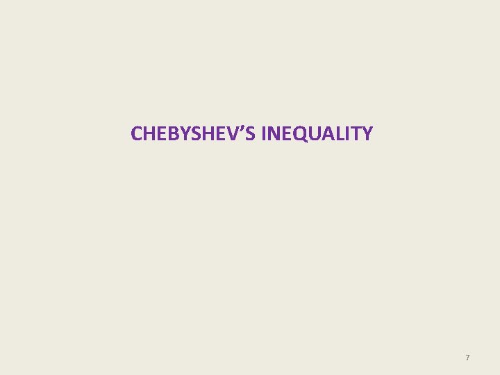 CHEBYSHEV’S INEQUALITY 7 